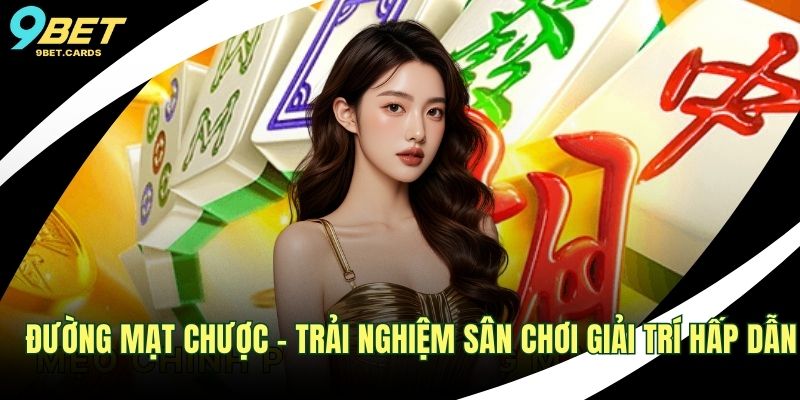 Đường Mạt Chược – Trải Nghiệm Sân Chơi Giải Trí Hấp Dẫn 1 Đường Mạt Chược