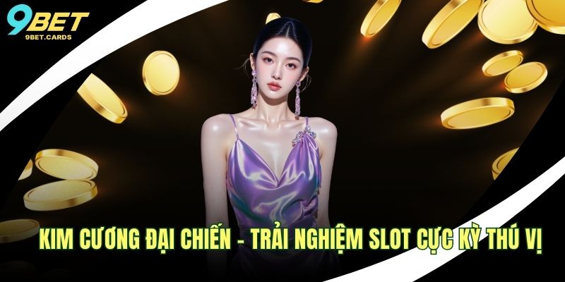 Kim Cương Đại Chiến – Trải Nghiệm Slot Cực Kỳ Thú Vị 1 Kim Cương Đại Chiến