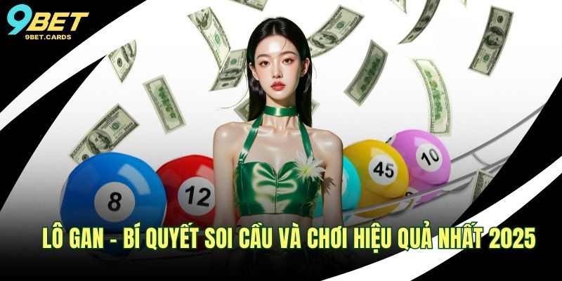 Lô Gan – Bí Quyết Soi Cầu Và Chơi Hiệu Quả Nhất 2025 1 Lô gan