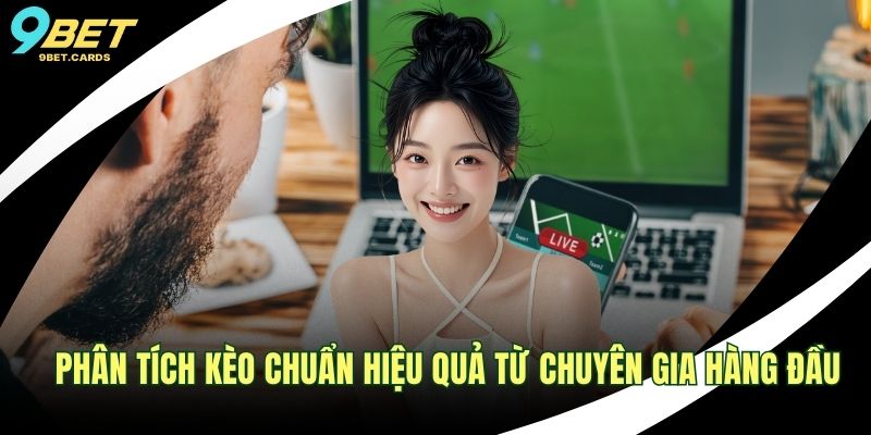 Phân Tích Kèo Chuẩn Hiệu Quả Từ Chuyên Gia Hàng Đầu 1 Phân tích kèo chuẩn