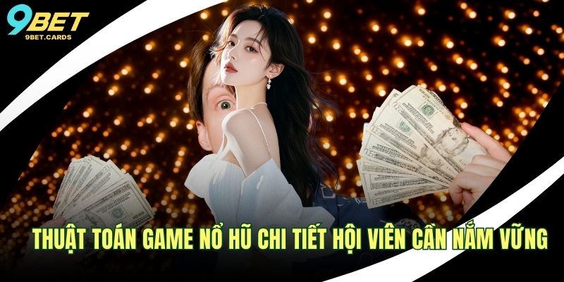 Thuật Toán Game Nổ Hũ Chi Tiết Hội Viên Cần Nắm Vững 1 thuật toán game nổ hũ